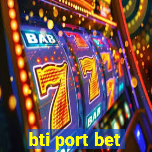 bti port bet